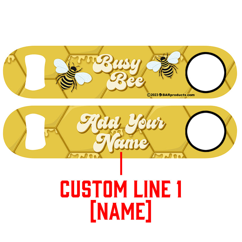 "ADD YOUR NAME" Speed Bottle Opener - Busy Bee