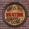 Barrel Top Tavern Sign - Why is the Rum Always Gone