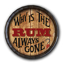 Barrel Top Tavern Sign - Why is the Rum Always Gone