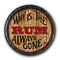 Barrel Top Tavern Sign - Why is the Rum Always Gone