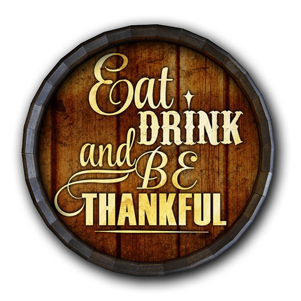 Barrel Top Tavern Sign - Eat Drink and Be Thankful