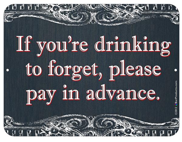 Drinking to forget Bar Sign