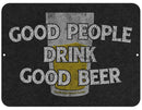 Good People Drink Good Beer Kolorcoat™ Metal Bar Sign