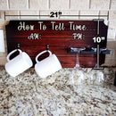 How To Tell Time AM PM Mug Wine Glass Sign Rack Holder Size Dimensions