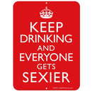 Keep drinking and everyone gets sexier  Bar Sign