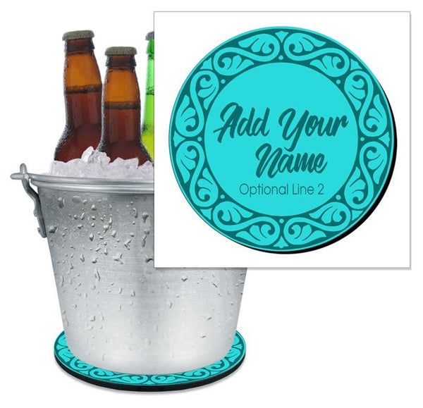 ADD YOUR NAME - Beer Bucket Coaster - Decorative Border (Serveral Colors Available) 