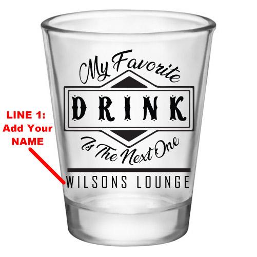 Customizable 1.75 oz. Clear Shot Glass- My Favorite Drink is the Next One - AYN