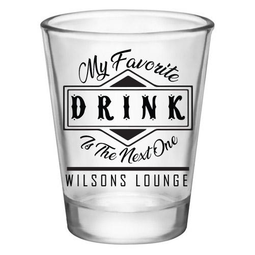 Customizable 1.75 oz. Clear Shot Glass- My Favorite Drink is the Next One - AYN