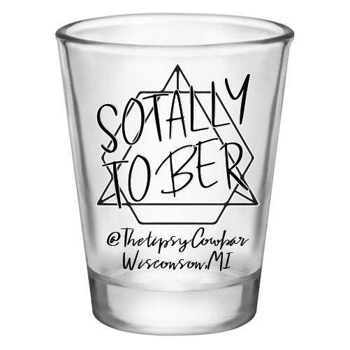 Customizable Clear Shot Glass- Sotally Tober - 1.75 oz.