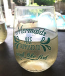 Mermaids are Supposed to Drink Like Fish Stemless Wine Glasses