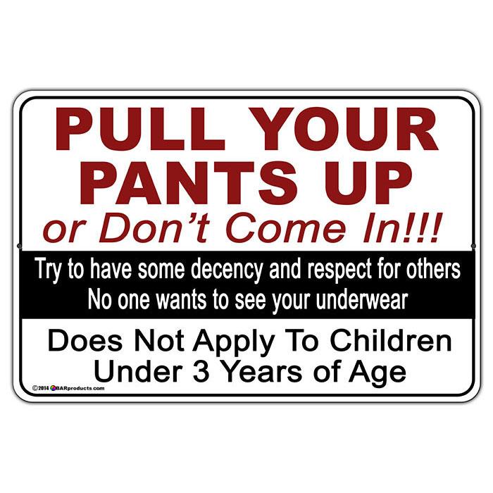 Pull Your Pants Up Kolorcoat™ Metal Signs