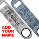 ADD YOUR NAME Speed Bottle Opener - Ugly Stripper