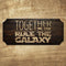 Rule the Galaxy - Wood Plaque Kolorcoat™ Sign